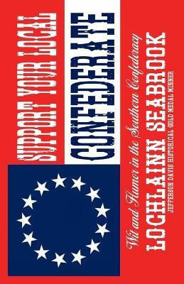 Support Your Local Confederate(English, Paperback, Seabrook Lochlainn)
