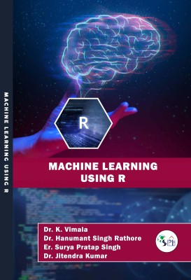 Machine learning using R(Paperback, Dr. K. Vimala Dr. Hanumant Singh Rathore Er. Surya Pratap Singh Dr. Jitendra Kumar)