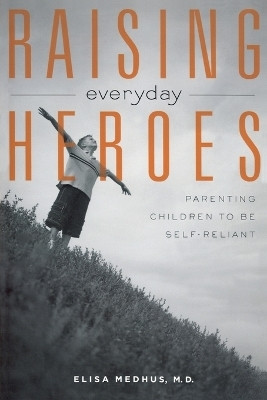 Raising Everyday Heroes(English, Paperback, Medhus M.D. Elisa M.D.)