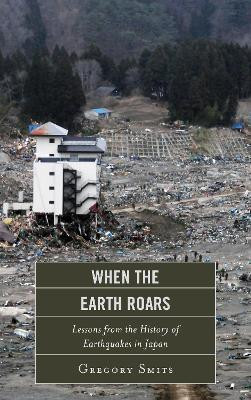 When the Earth Roars(English, Hardcover, Smits Gregory)