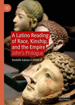 A Latino Reading of Race, Kinship, and the Empire(English, Hardcover, Galvan Estrada III Rodolfo)