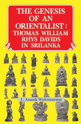 The Genesis of an Orientalist: Thomas William Rhys Davids and Buddhism in Sri Lanka(Paperback, L.A. Wickremeratne)