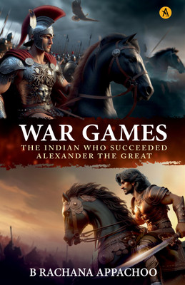 War Games  - The Indian Who Succeeded Alexander The Great(English, Paperback, Appachoo Rachana B.)