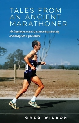 Tales from an Ancient Marathoner(English, Paperback, Wilson Greg)