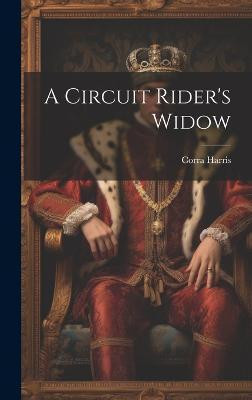 A Circuit Rider's Widow(English, Hardcover, Harris Corra)