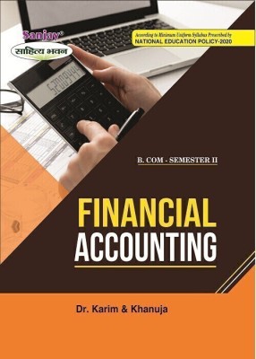 Financial Accounting  - B.Com - Semester II (According to Minimum Uniform Syllabus Prescribed by National Education Policy) 1 Edition(Paperback, Dr. A. Karim, Dr. S.S. Khanuja)