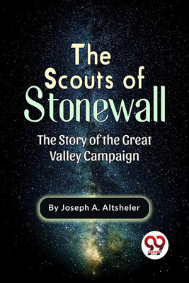 The Scouts of Stonewall the Story of the Great Valley Campaign  - The Scouts Of Stonewall The Story Of The Great Valley Campaign(English, Paperback, Altsheler Joseph A.)