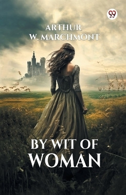 By Wit Of Woman(Paperback, Arthur W. Marchmont)