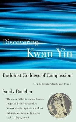 Discovering Kwan Yin, Buddhist Goddess of Compassion(English, Paperback, Boucher Sandy)
