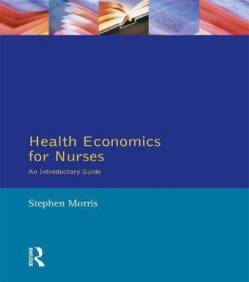 Health Economics For Nurses(English, Paperback, Morris Stephen)