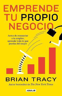 Emprende tu propio negocio / Entrepreneurship: How to Start and Grow Your Own Business(Spanish, Paperback, Tracy Brian)