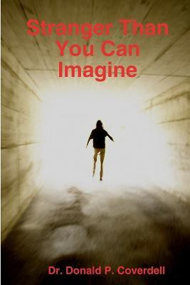 Stranger Than You Can Imagine(English, Paperback, Coverdell Dr. Donald)