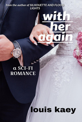 With Her Again  - a Sci-fi Romance(English, Paperback, Kaey Louis)