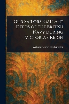 Our Sailors(English, Paperback, Kingston William Henry Giles)