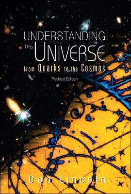 Understanding The Universe: From Quarks To Cosmos (Revised Edition)(English, Hardcover, Lincoln Donald)