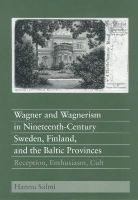 Wagner and Wagnerism in Nineteenth-Century Sweden, Finland, and the Baltic Provinces(English, Hardcover, Salmi Hannu)