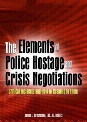 The Elements of Police Hostage and Crisis Negotiations(English, Paperback, Greenstone James L)