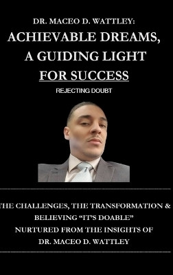 Achievable Dreams, A Guiding Light For Success(English, Hardcover, Wattley Maceo D Dr)