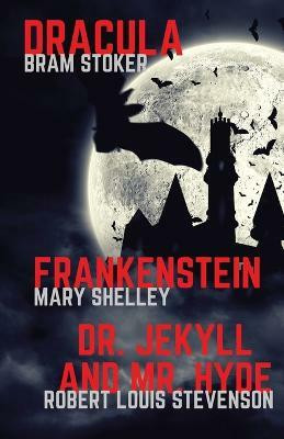 Frankenstein, Dracula, Dr. Jekyll and Mr. Hyde(English, Paperback, Shelley Mary)