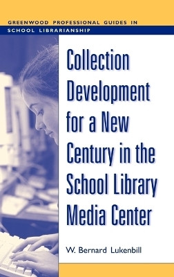 Collection Development for a New Century in the School Library Media Center(English, Hardcover, Lukenbill W. Bernard)