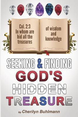Seeking and Finding God's Hidden Treasure(English, Paperback, Buhlmann Cherilyn)