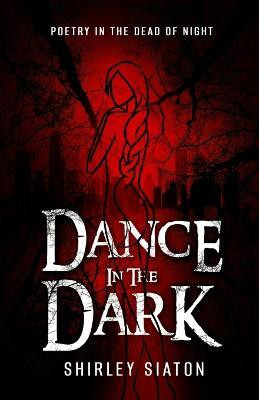 Dance in the Dark(English, Paperback, Siaton Shirley)