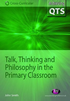 Talk, Thinking and Philosophy in the Primary Classroom(English, Electronic book text, Smith John)