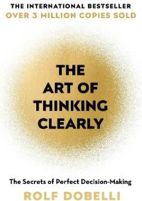 The Art of Thinking Clearly(English, Paperback, Dobelli Rolf)