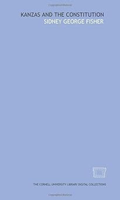 Kanzas and the Constitution(Paperback, by Sidney George Fisher (Author))