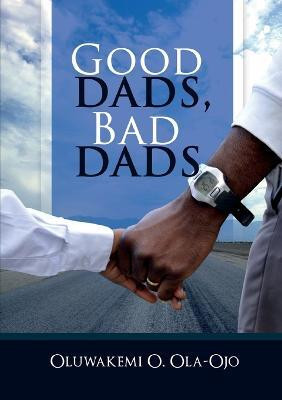 Good Dads, Bad Dads(English, Paperback, Ola-Ojo Oluwakemi O.)
