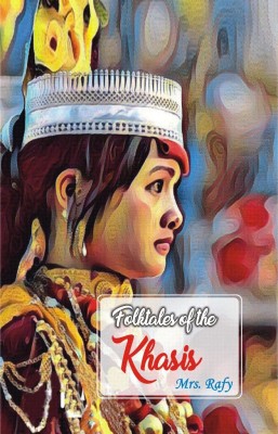 Folktales of the Khasis(English, Paperback, Rafy Mrs)