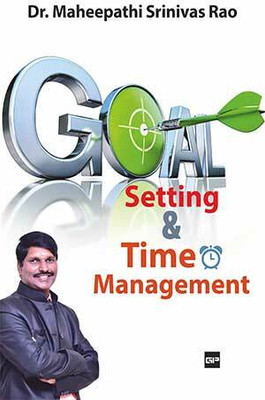 Goal Setting and Time Management: Everything you need to know about Setting and Achieving goals(Paperback, Dr. Maheepathi Srinivasa Rao)