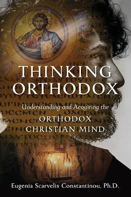 Thinking Orthodox(English, Paperback, Constantinou Eugenia Scarvelis)