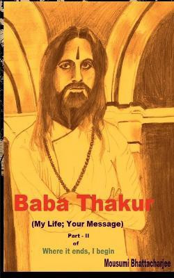 Baba Thakur (My Life; Your Message)(English, Paperback, Bhattacharjee Mousumi)