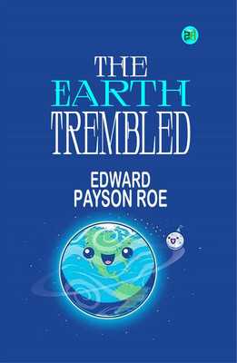 The Earth Trembled(Paperback, Edward Payson Roe)