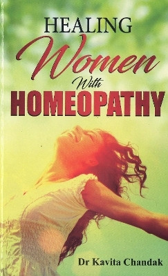 Healing Women with Homeopathy(English, Paperback, Chandak Kavirta Dr)