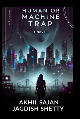 Human or Machine Trap(English, Hardcover, Akhil Sajan)