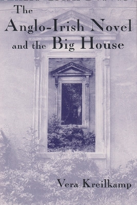 The Anglo-Irish Novel and the Big House(English, Hardcover, Kreilkamp Vera)