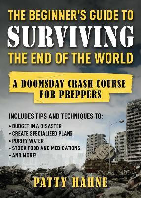 The Beginner's Guide to Surviving the End of the World(English, Paperback, Hahne Patty)