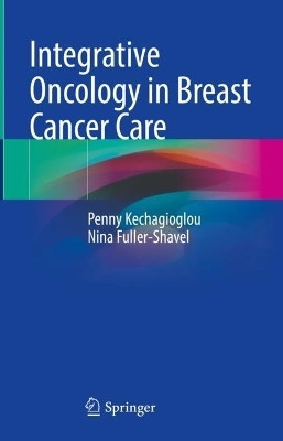 Integrative Oncology in Breast Cancer Care(English, Hardcover, Kechagioglou Penny)