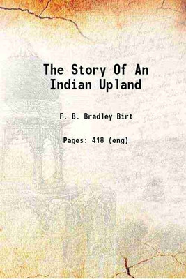 The Story Of An Indian Upland [Hardcover](Hardcover, F. B. Bradley Birt)