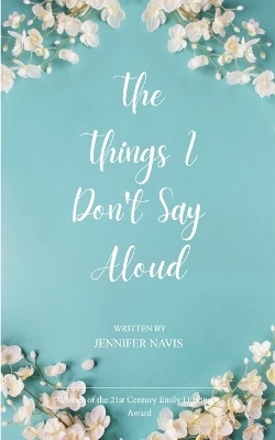 The Things I Don't Say Aloud (Edition1st)(English, Book, Navis Jennifer)
