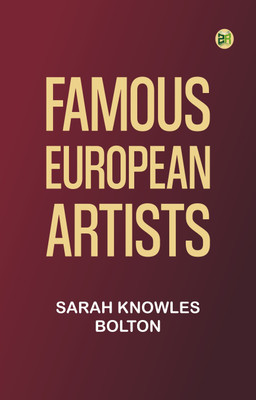 Famous European Artists(Paperback, Sarah Knowles Bolton)
