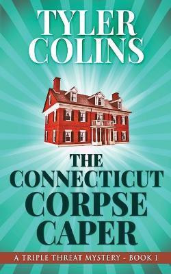 The Connecticut Corpse Caper(English, Paperback, Colins Tyler)