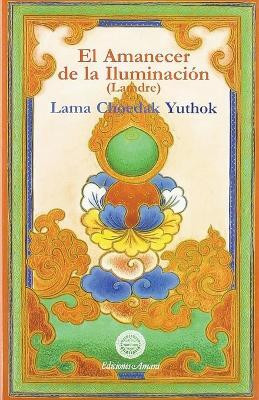 El amanecer de la Iluminacion(Spanish, Paperback, Yuthok Lama Choedak)