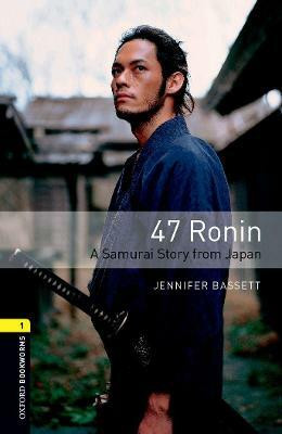 Oxford Bookworms 3E: Level 3: 47 Ronin: A Samurai Story from Japan(English, Paperback, Bassett Jennifer)