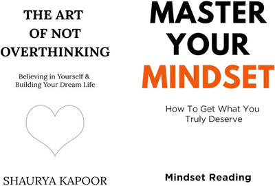 The Art of Not Overthinking - Believing in Yourself and Building Your Dream Life + Master Your Mindset: How To Get What You Truly Deserve(Paperback, Kapoor Shaurya, Mindset Reading) The Art of Not Overthinking - Believing in Yourself and Building Your Dream Life + Master Your Mindset: How To Get What You Truly Deserve(Paperback, Kapoor Shaurya, Mindset Reading)