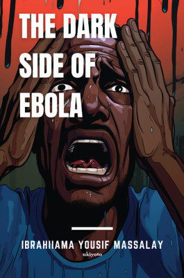 The Dark Side of Ebola(English, Hardcover, Massalay Ibrahiiama Yousif)