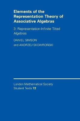 Elements of the Representation Theory of Associative Algebras: Volume 3, Representation-infinite Tilted Algebras(English, Paperback, Simson Daniel)