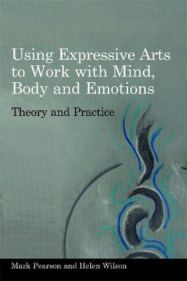 Using Expressive Arts to Work with Mind, Body and Emotions(English, Paperback, Wilson Helen)